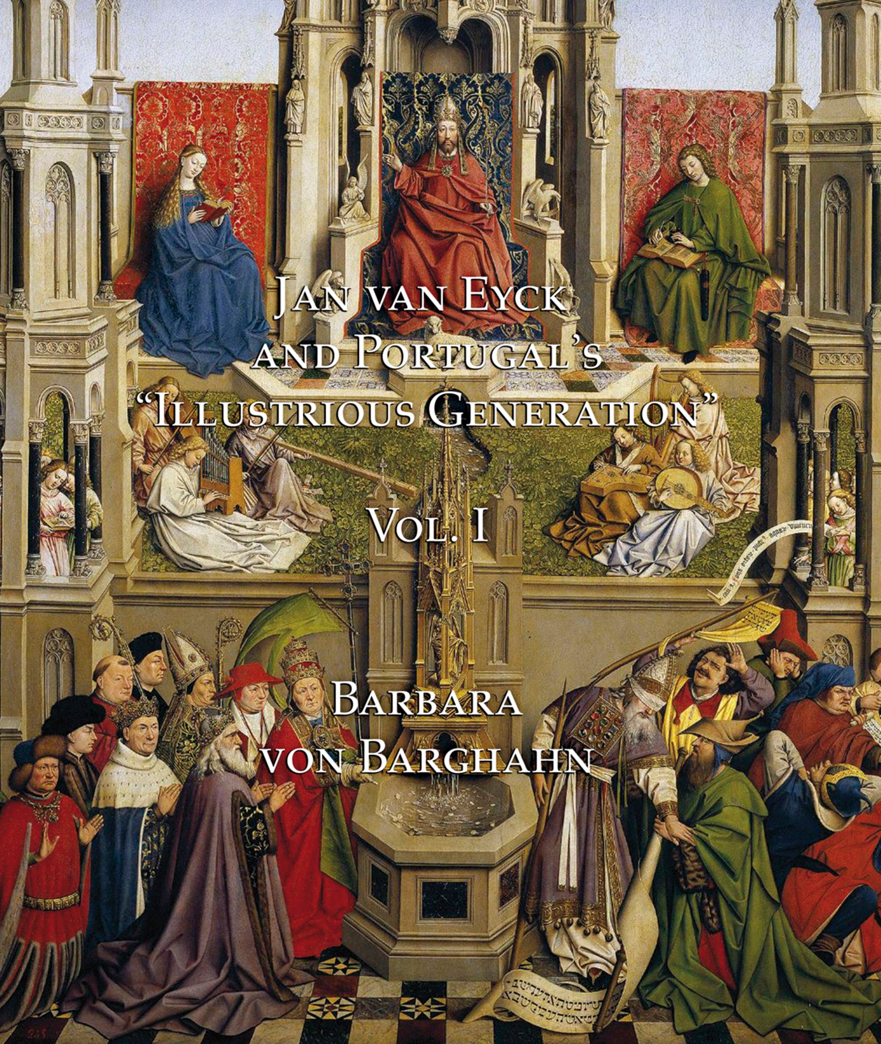 Jan van Eyck and Portugal's 'Illustrious Generation' Vol. I