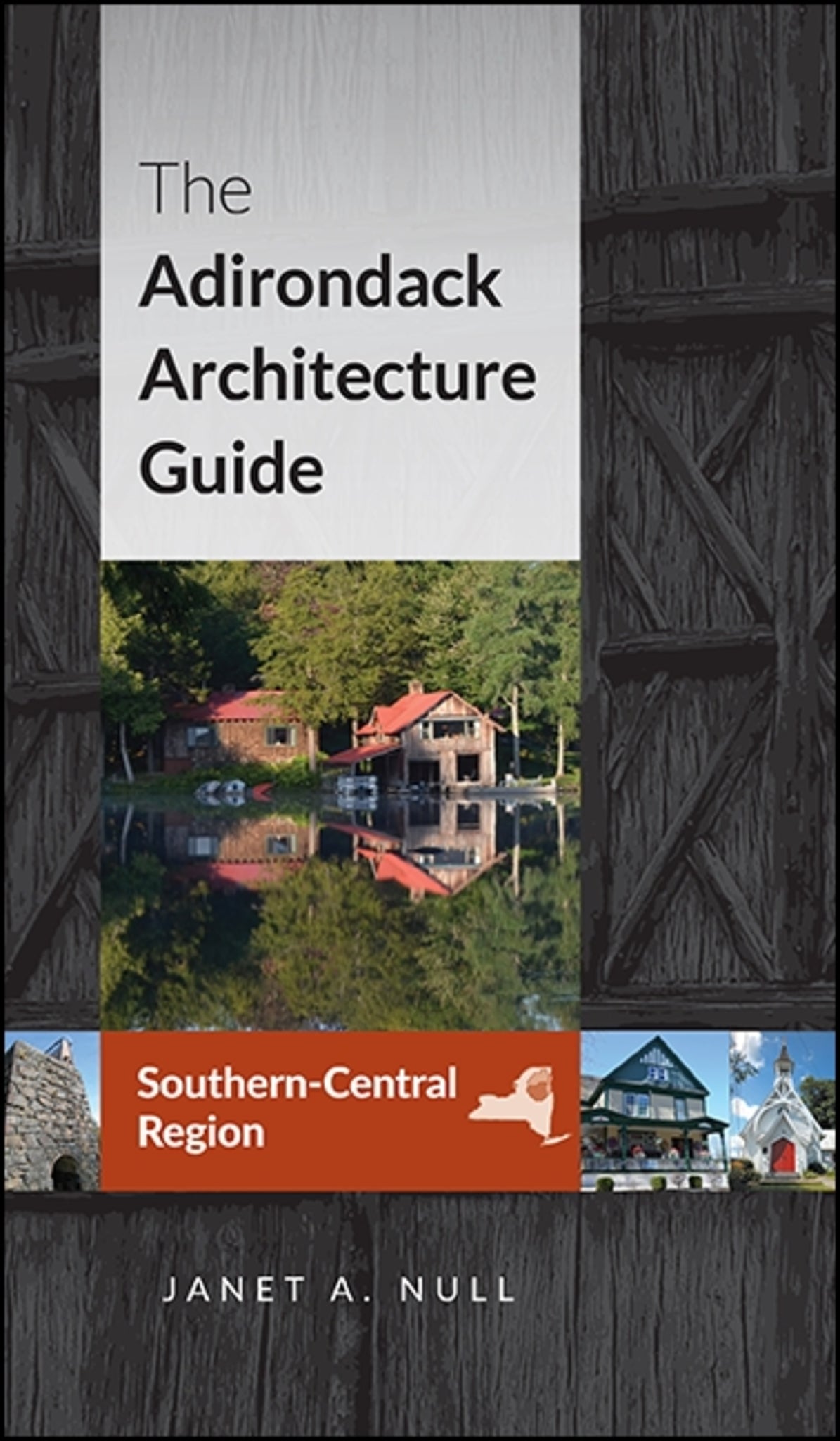Cover image for The Adirondack Architecture Guide, Southern-Central Region ISBN 9781438466668
