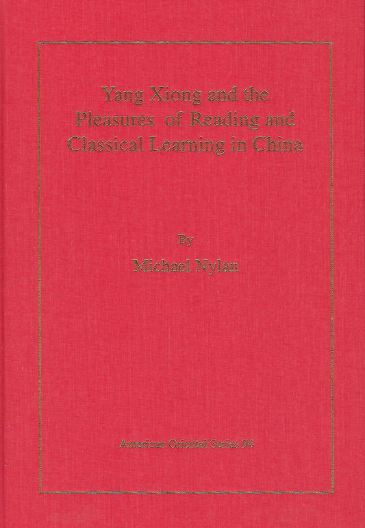 Yang Xiong and the Pleasures of Reading and Classical Learning in China