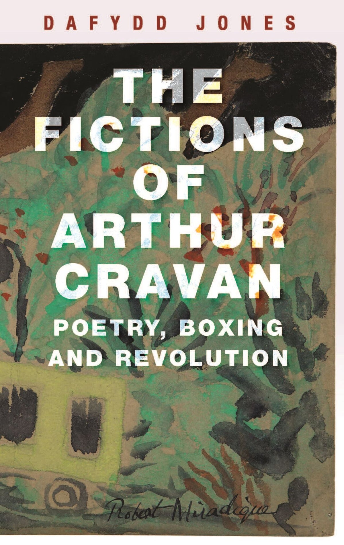 Cover image for The fictions of Arthur Cravan ISBN 9781526133236