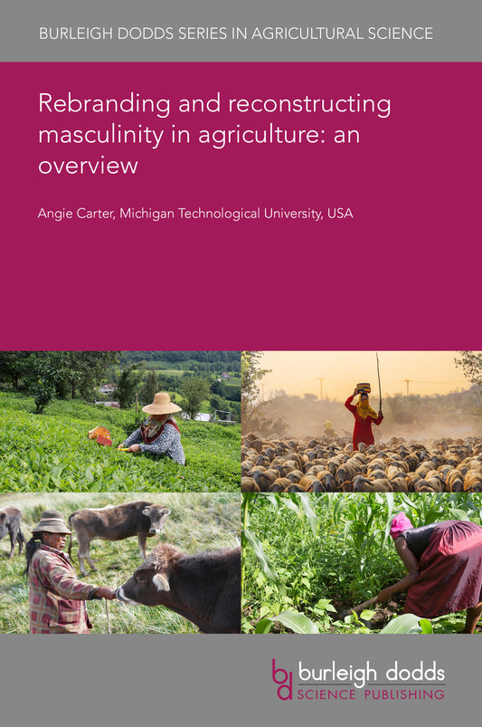 Rebranding and reconstructing masculinity in agriculture: an overview
