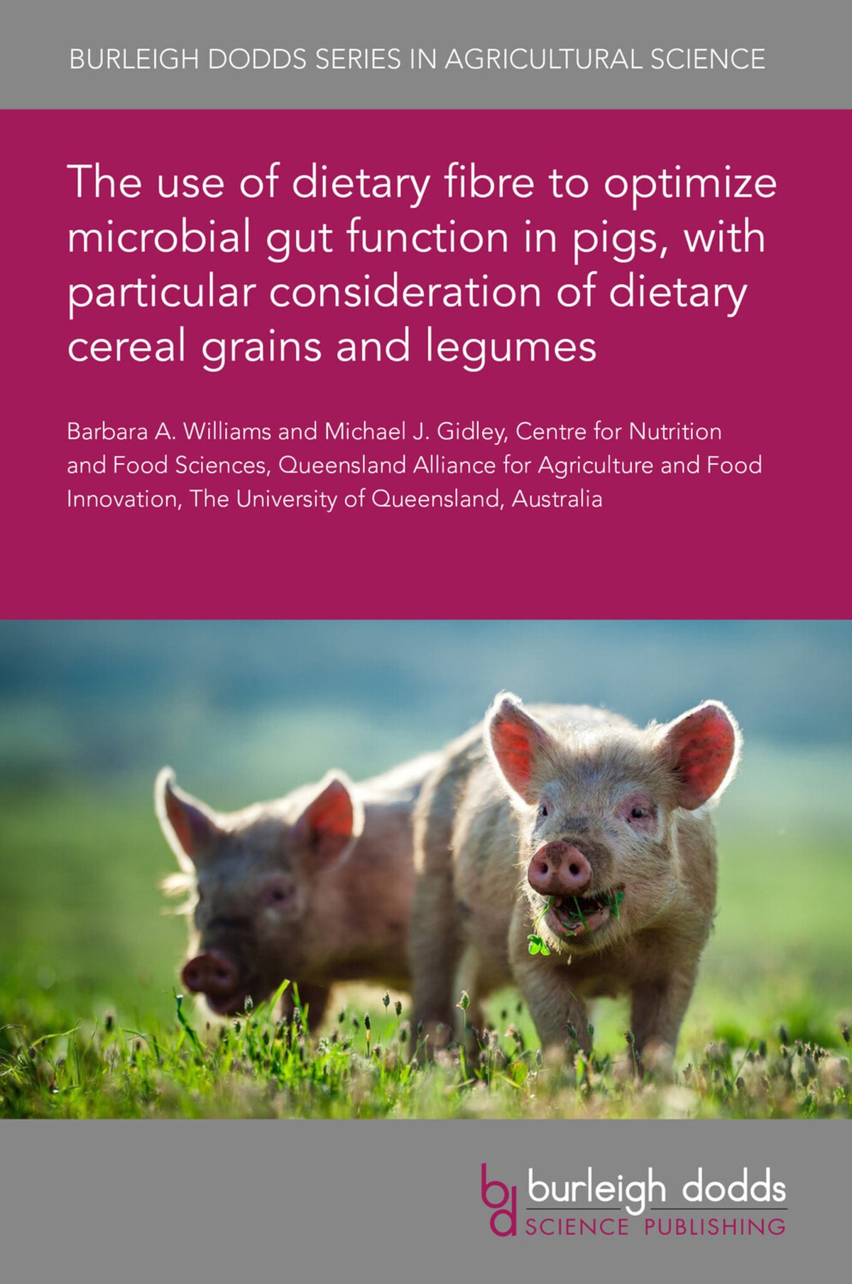 The use of dietary fibre to optimize microbial gut function in pigs, with particular consideration of dietary cereal grains and legumes