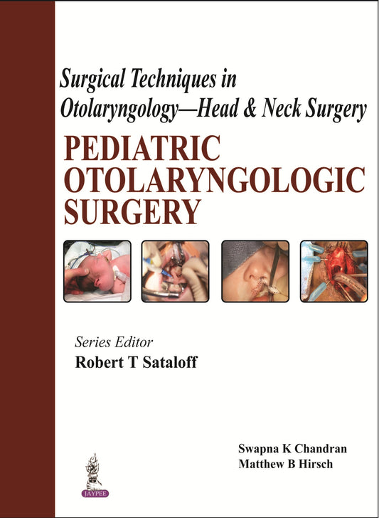 Surgical Techniques in Otolaryngology - Head & Neck Surgery: Pediatric Otolaryngologic Surgery