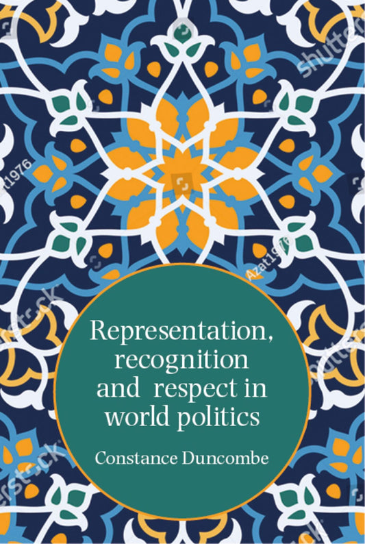 Representation, recognition and respect in world politics