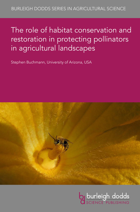 The role of habitat conservation and restoration in protecting pollinators in agricultural landscapes