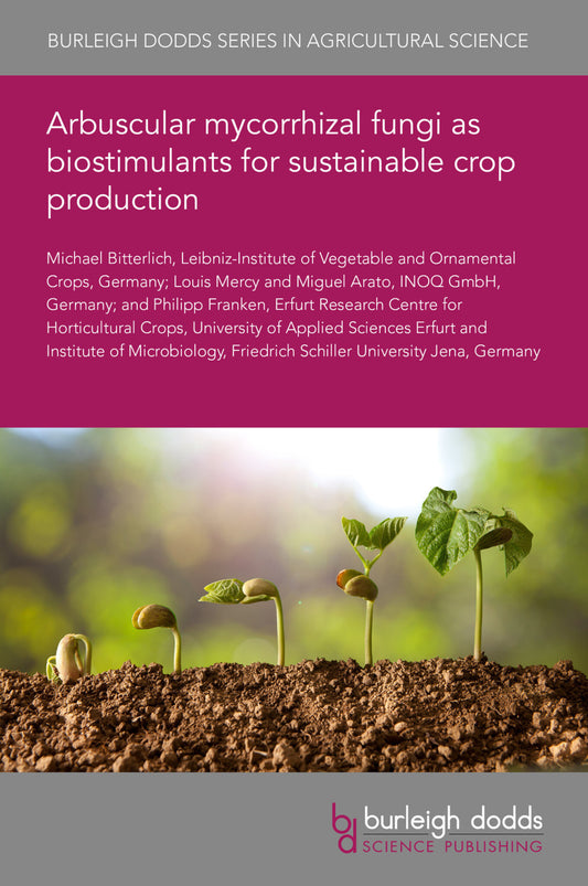 Arbuscular mycorrhizal fungi as biostimulants for sustainable crop production