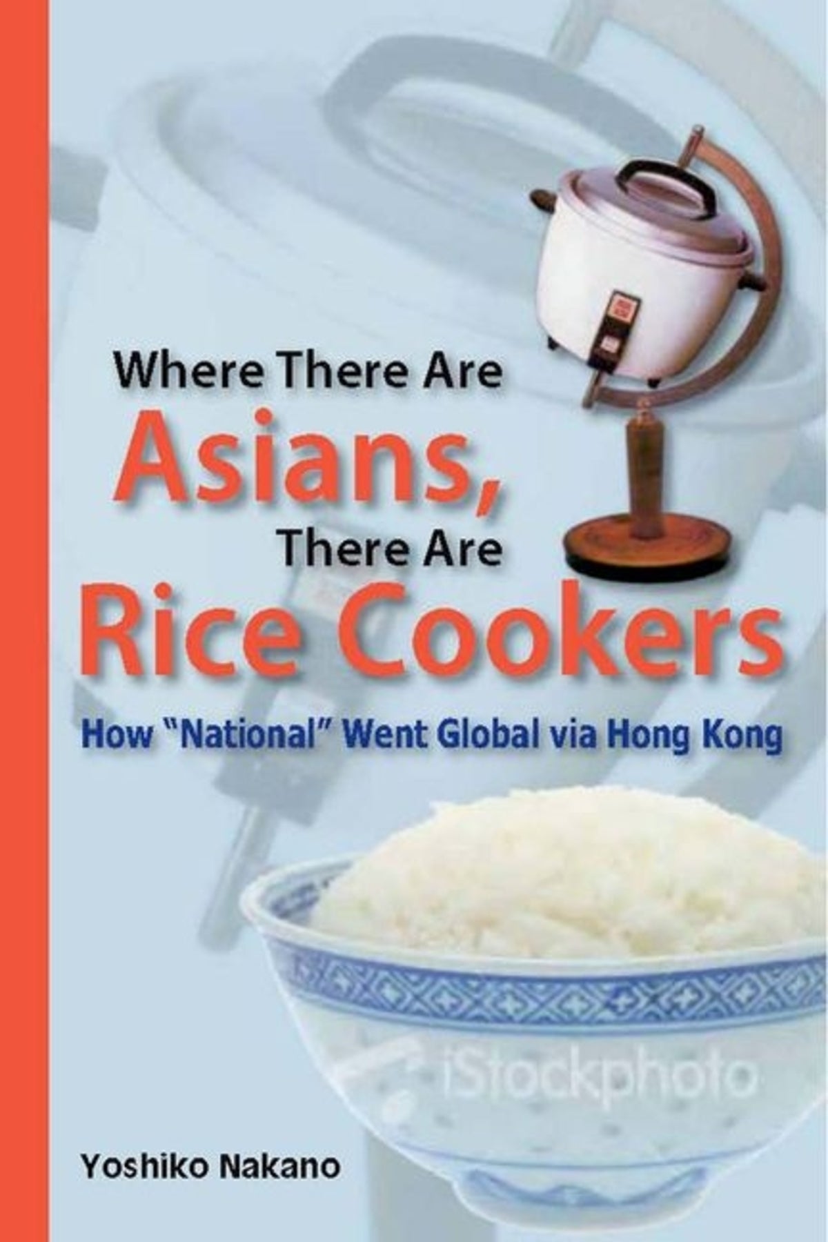 Cover image for Where There Are Asians, There Are Rice Cookers ISBN 9789888028085
