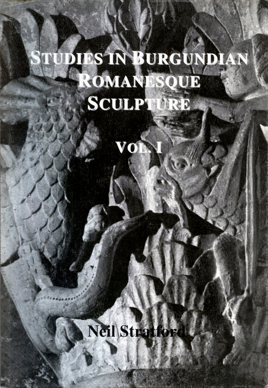 Studies in Burgundian Romanesque Sculpture, Volume I