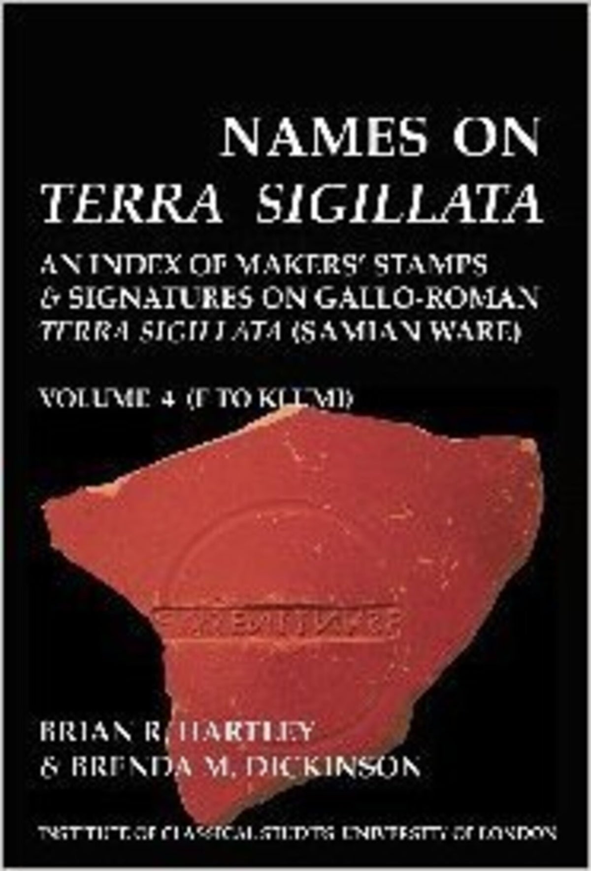 Cover image for Names on Terra Sigillata. Volume 4. F to KLUMI (BICS Supplement 102.4) ISBN 9781905670246