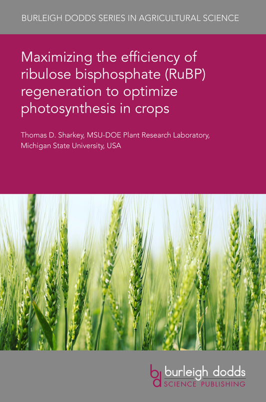 Maximizing the efficiency of ribulose bisphosphate (RuBP) regeneration to optimize photosynthesis in crops