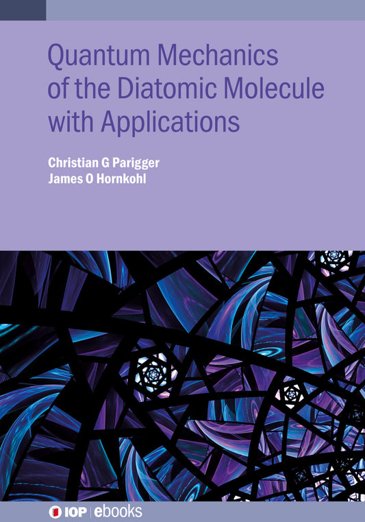 Quantum Mechanics of the Diatomic Molecule with Applications