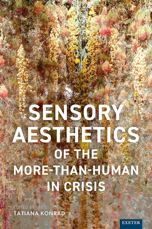 Sensory Aesthetics of the More-than-Human in Crisis
