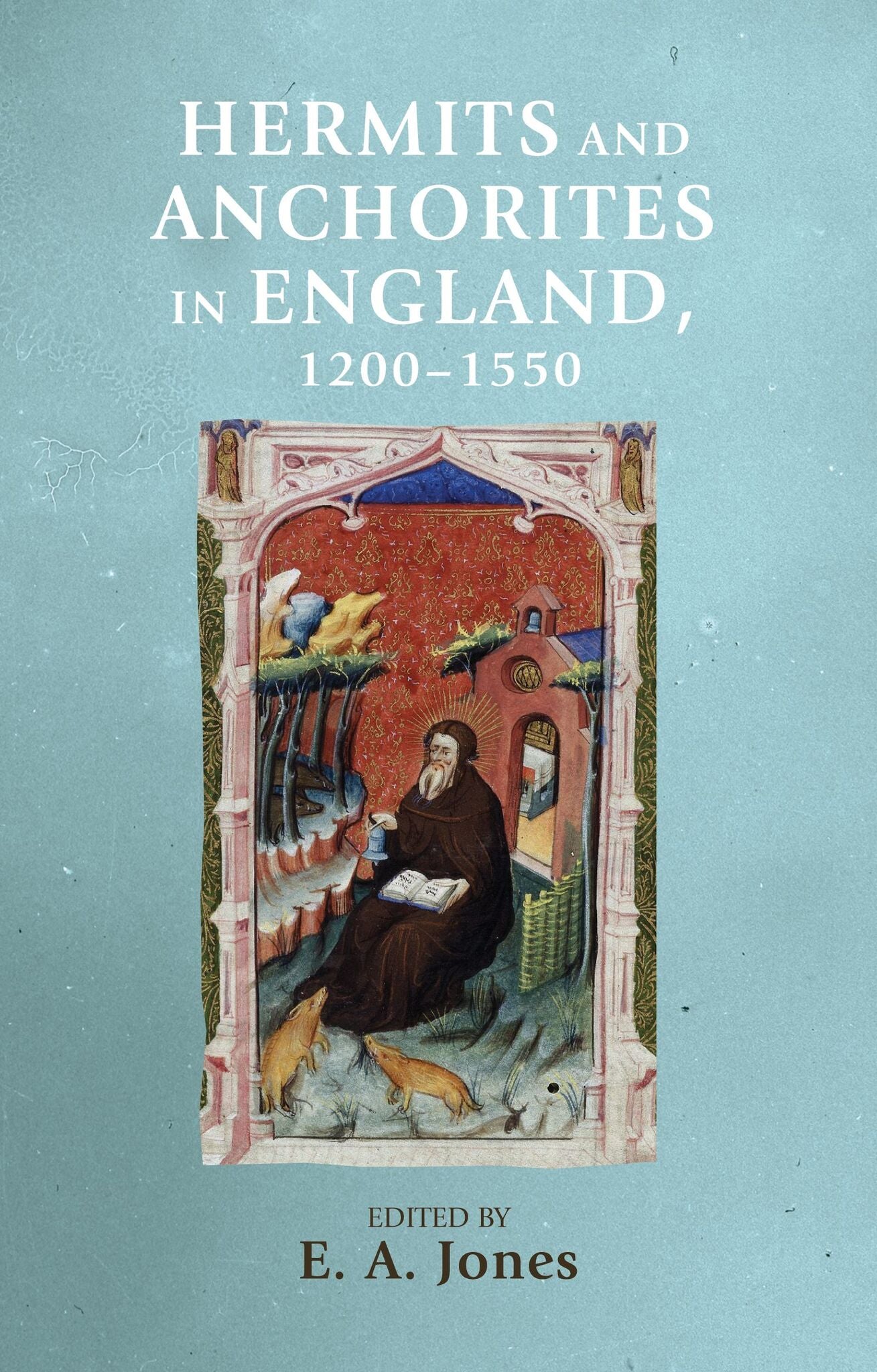 Cover image for Hermits and anchorites in England, 1200–1550 ISBN 9781526127211