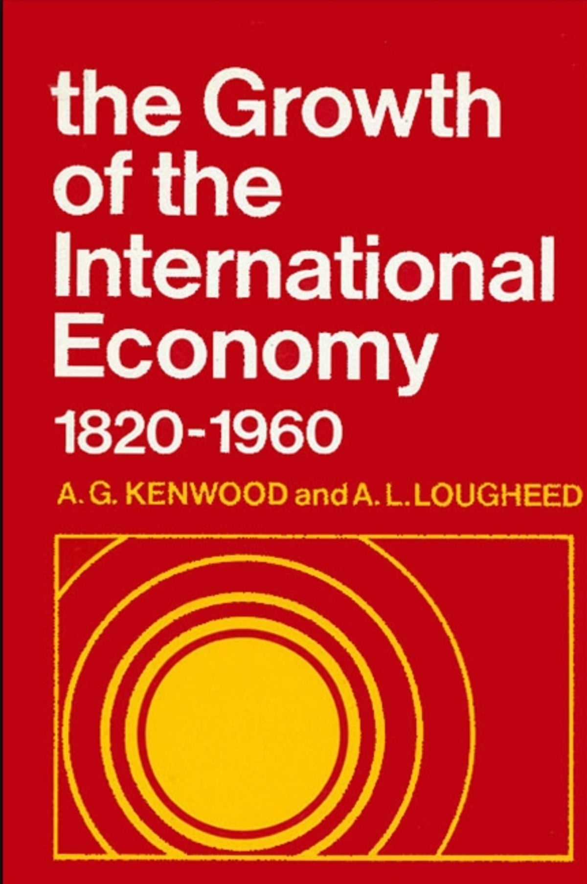The Growth of the International Economy, 1820-1960