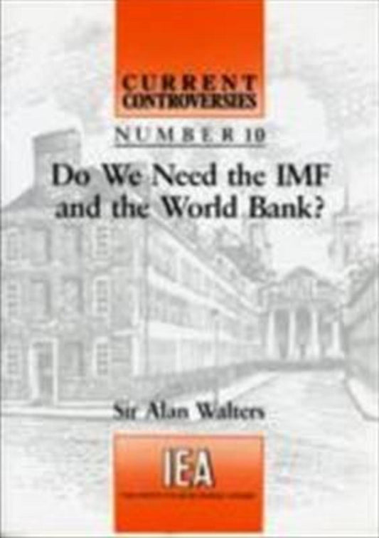 Do We Need the IMF and the World Bank?