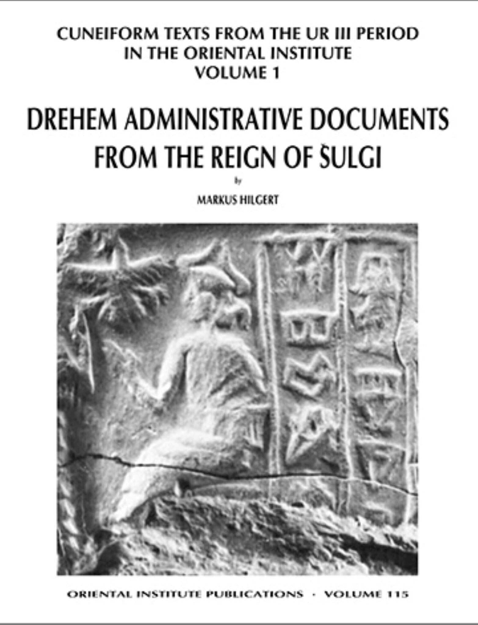 Cuneiform Texts from the Ur III Period in the Oriental Institute, Volume 1