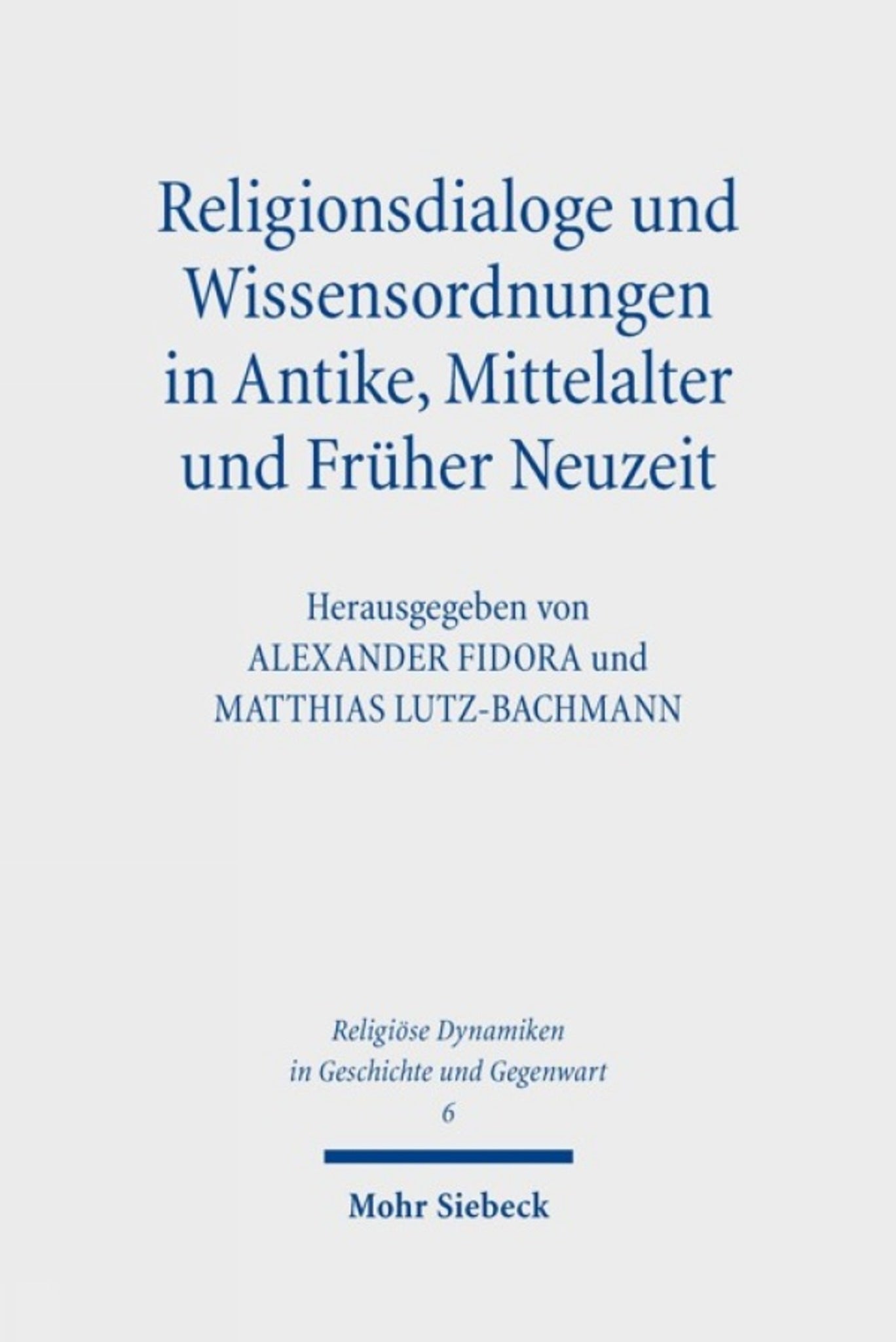 Religionsdialoge und Wissensordnungen in Antike, Mittelalter und Früher Neuzeit
