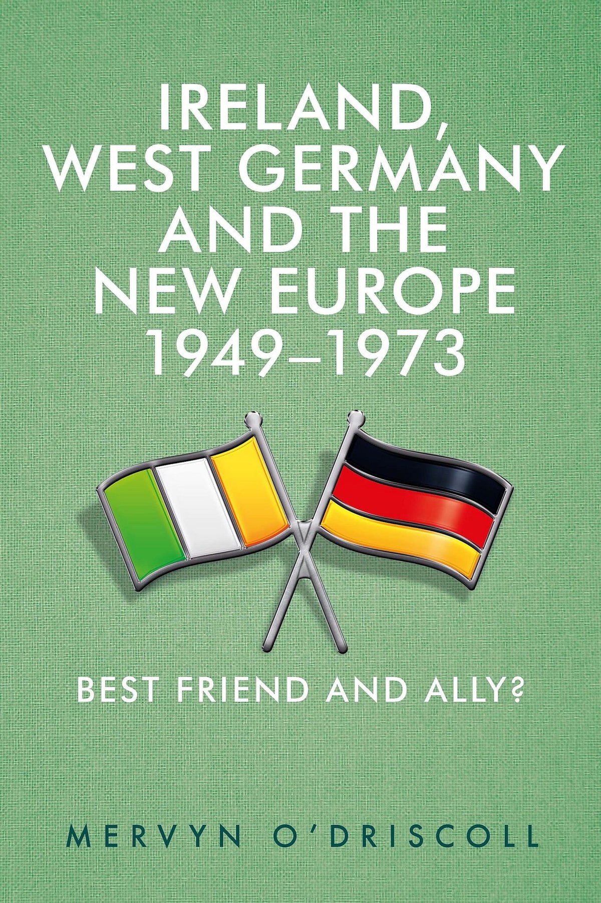 Cover image for Ireland, West Germany and the New Europe, 1949-73 ISBN 9780719089831