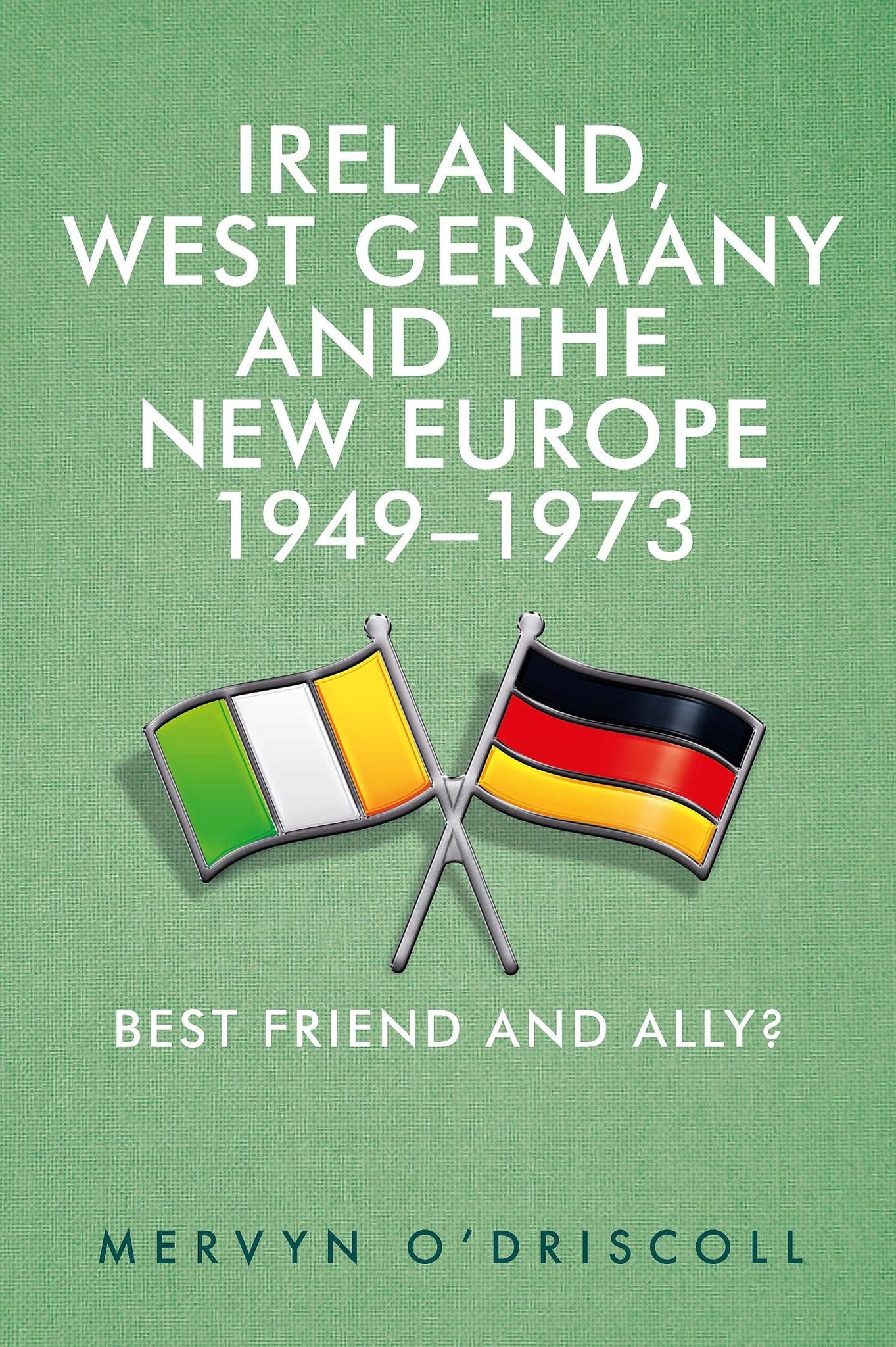 Cover image for Ireland, West Germany and the New Europe, 1949-73 ISBN 9780719089831
