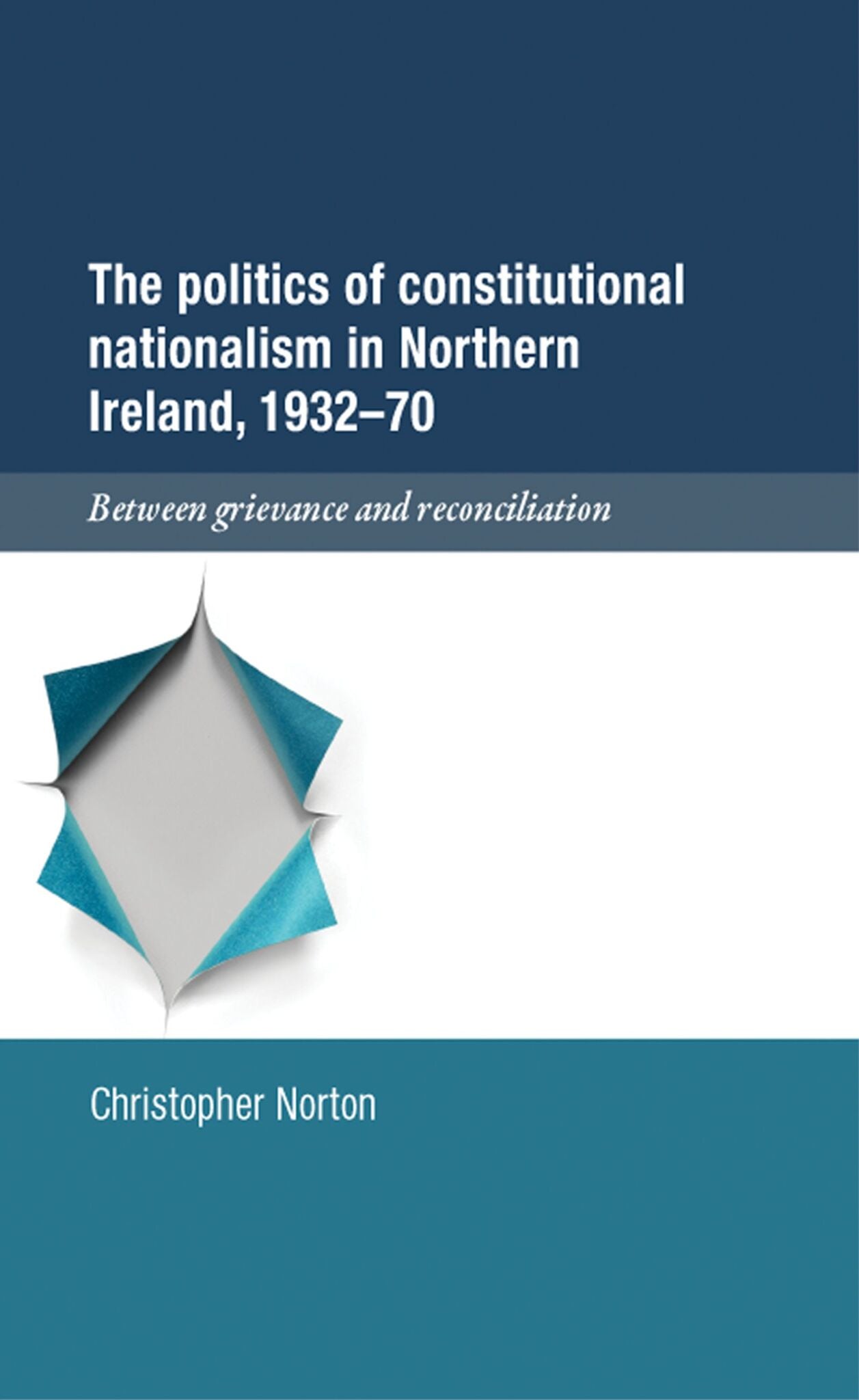 Cover image for The politics of constitutional nationalism in Northern Ireland, 1932–70 ISBN 9780719059032