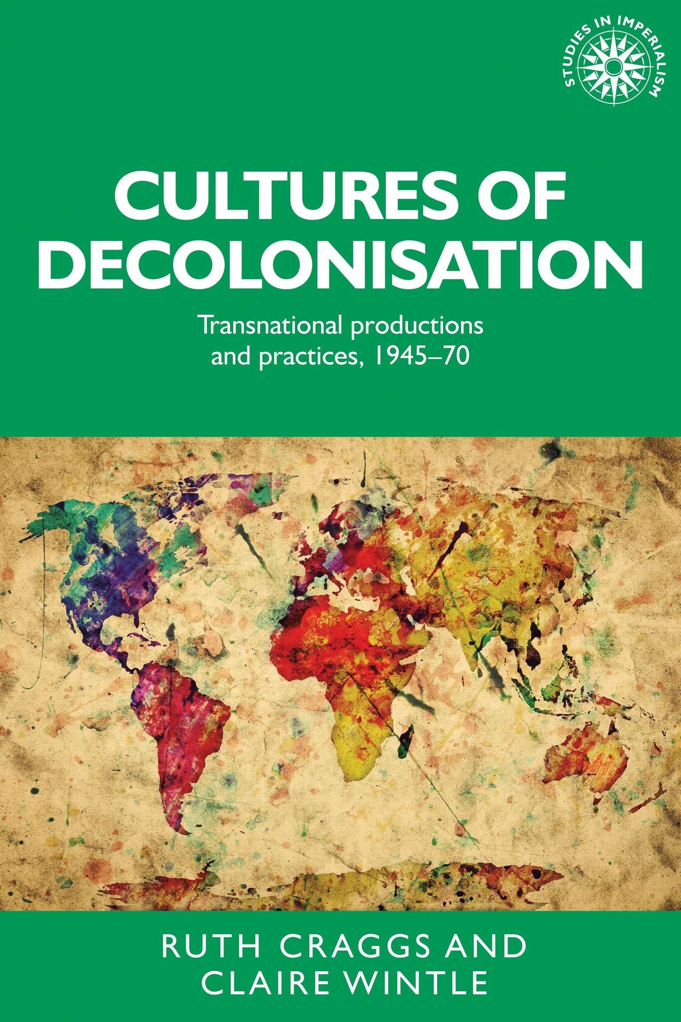Cover image for Cultures of decolonisation ISBN 9781526134301