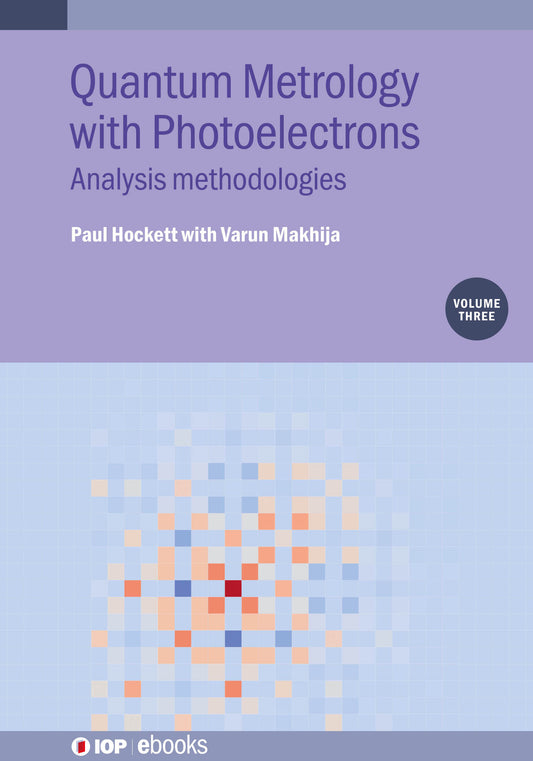 Quantum Metrology with Photoelectrons, Volume 3