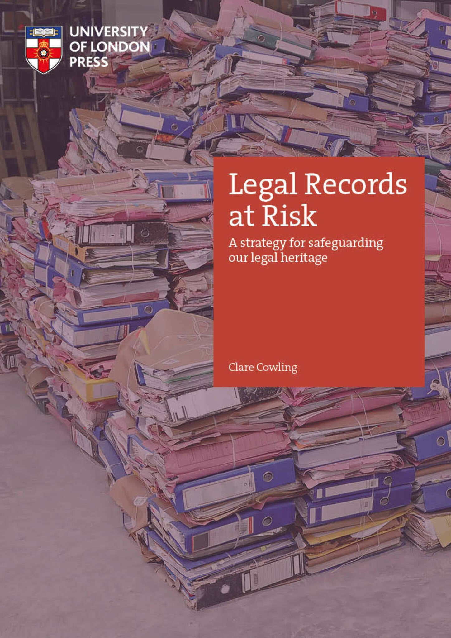 Legal Records at Risk: A strategy for safeguarding our legal heritage