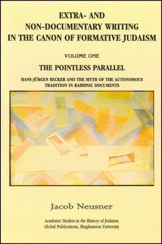 Extra- and Non-Documentary Writing in the Canon of Formative Judaism, Vol. 1