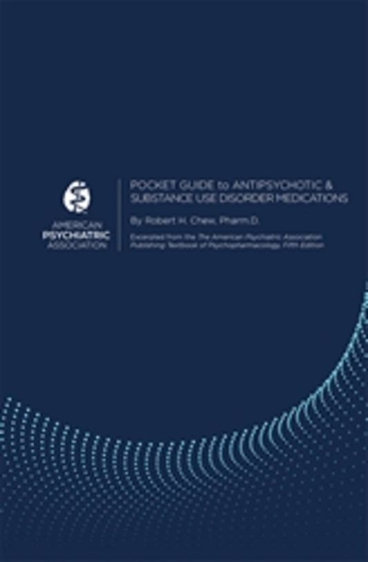 Pocket Guide to Antipsychotic and Substance Use Disorder Medications