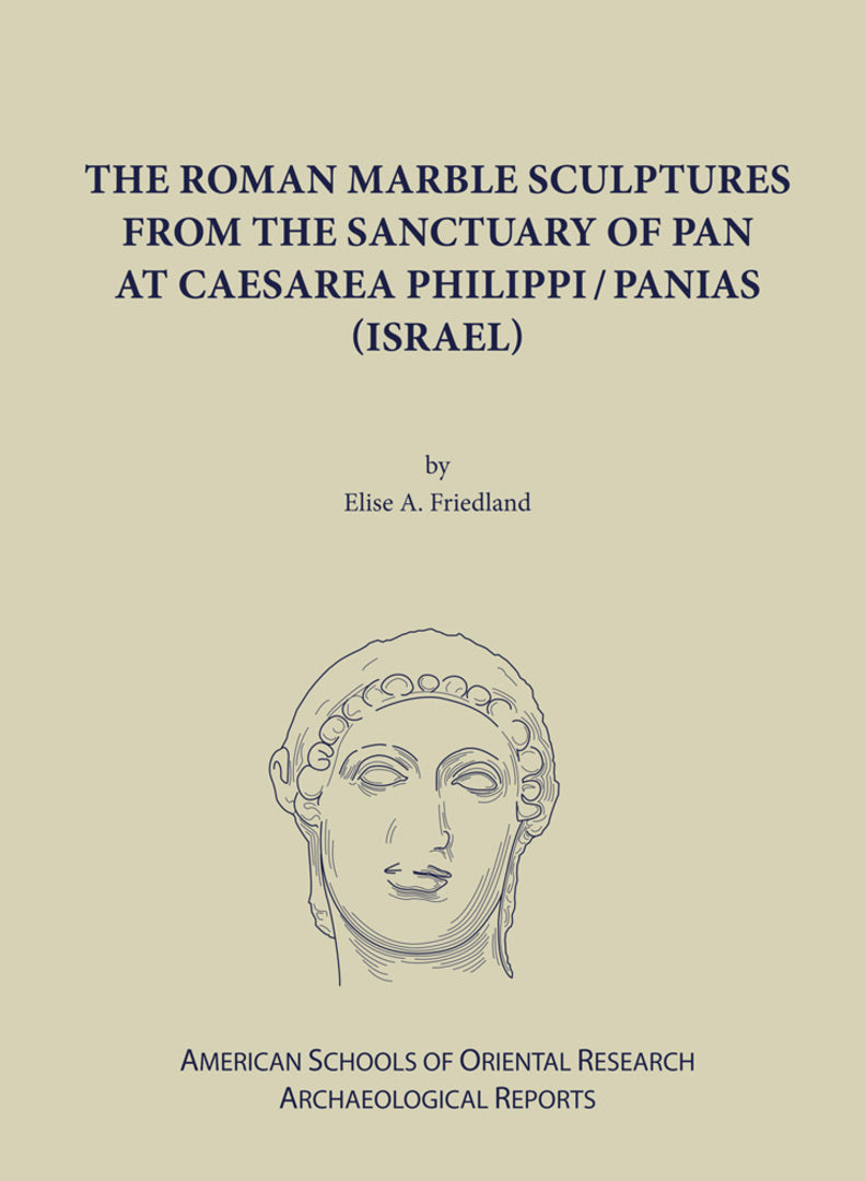 Cover image for The Roman Marble Sculptures from the Sanctuary of Pan at Caesarea Philippi/Panias (Israel) ISBN 9780897570879