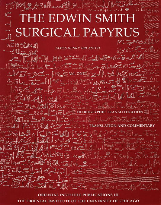 Edwin Smith Surgical Papyrus. Volume 1