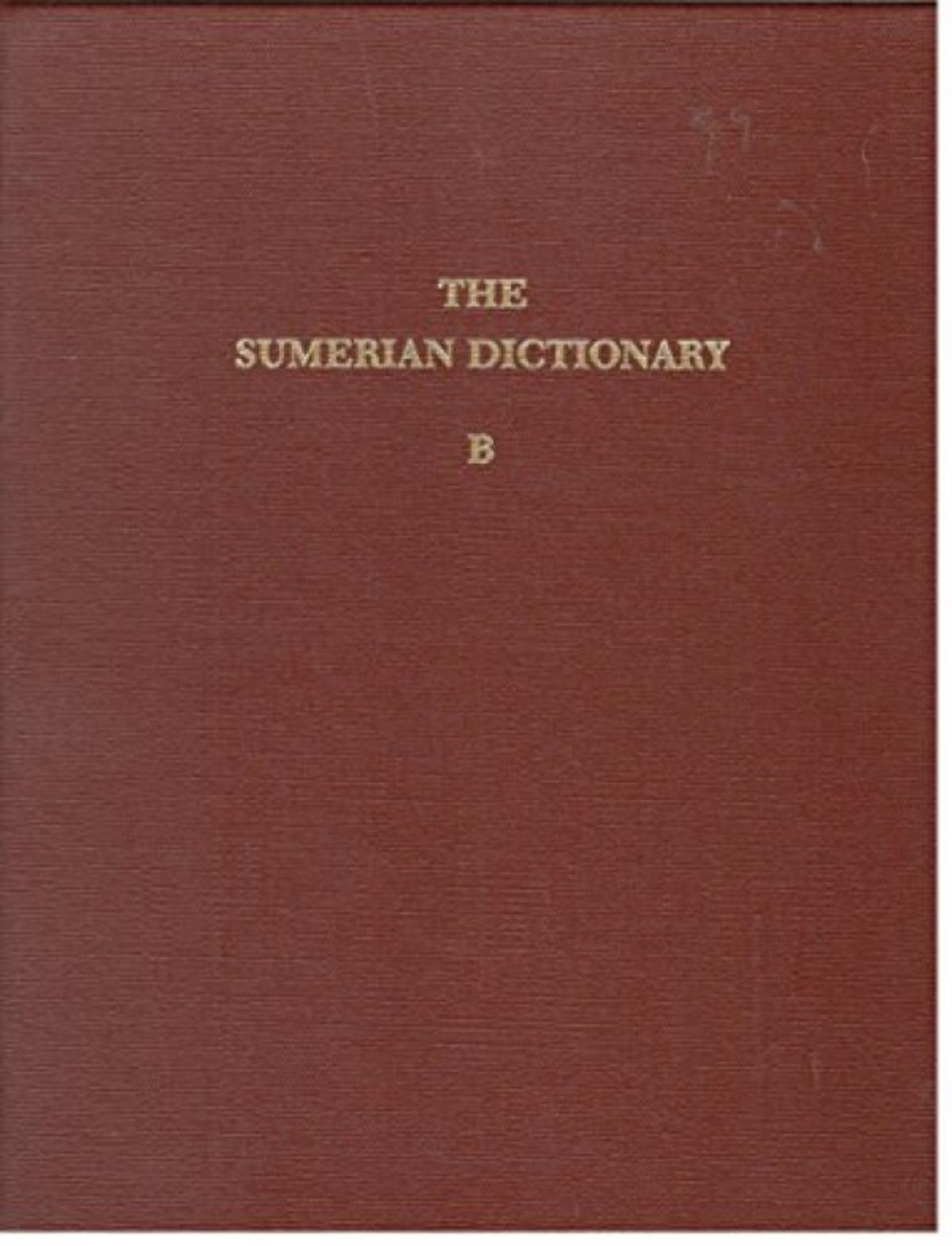 The Sumerian Dictionary of the University Museum of the University of Pennsylvania, Volume 1