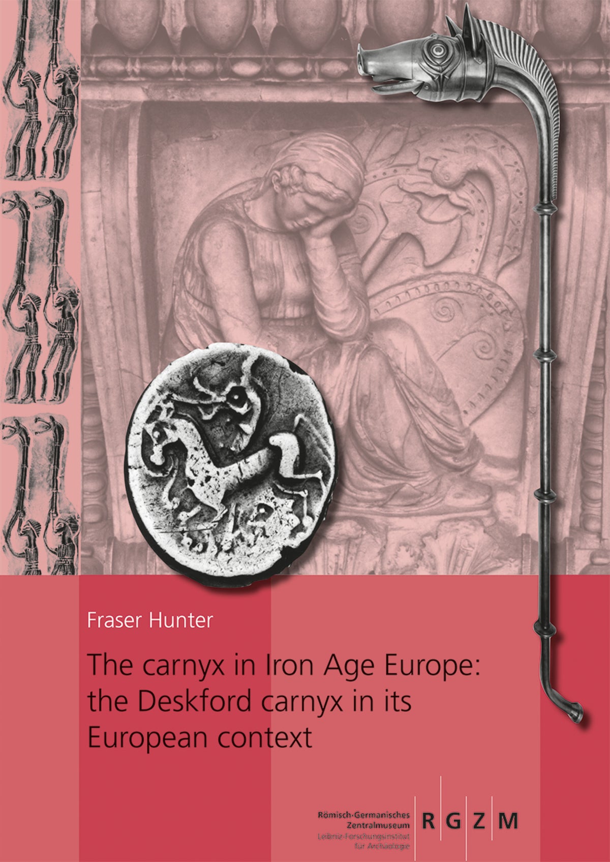 Cover image for The carnyx in Iron Age Europe: the Deskford carnyx in its European context ISBN 9783795434779