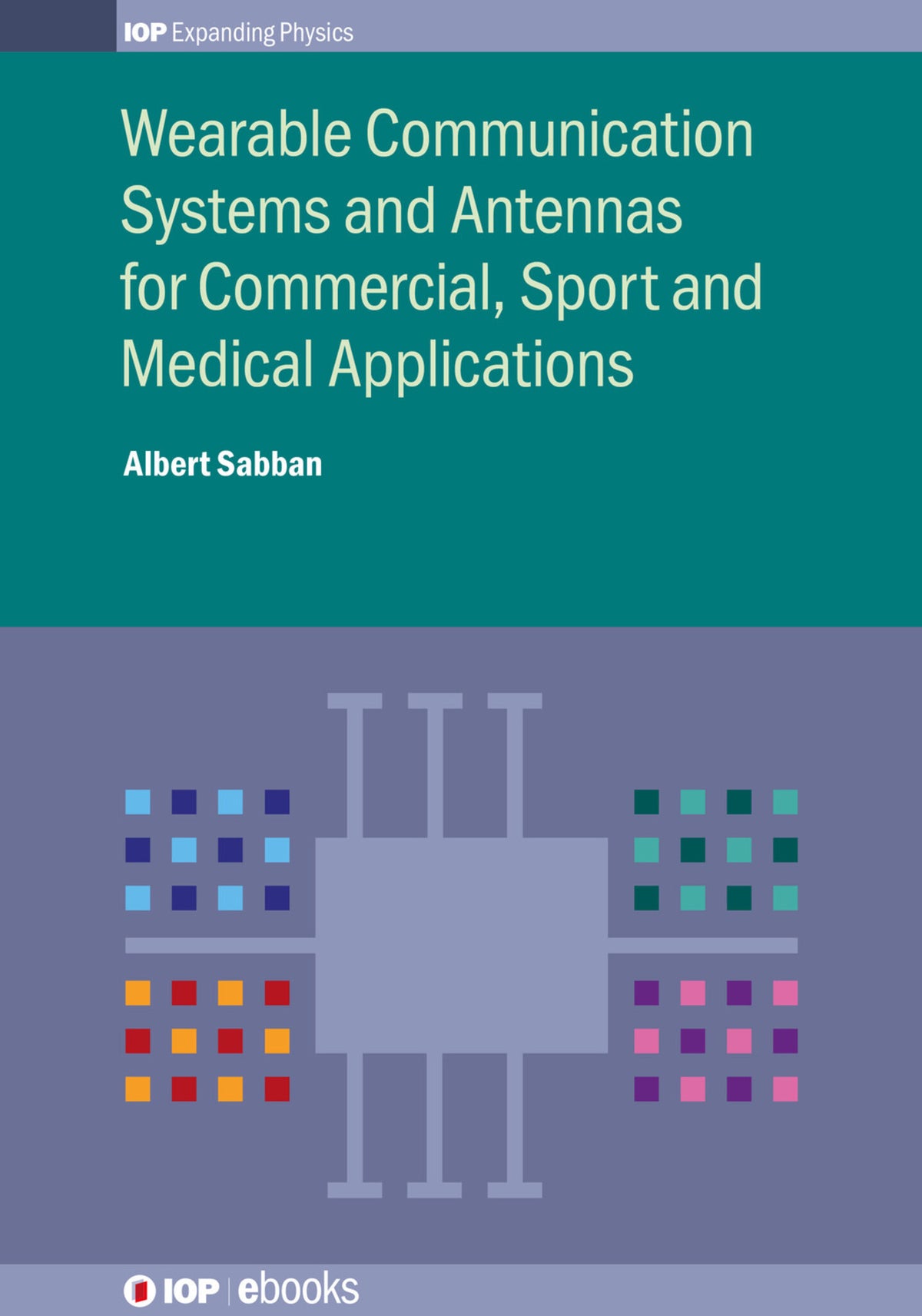 Cover image for Wearable Communication Systems and Antennas for Commercial, Sport and Medical Applications ISBN 9780750317108