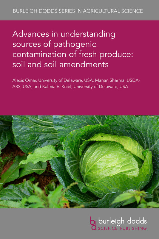 Advances in understanding sources of pathogenic contamination of fresh produce: soil and soil amendments