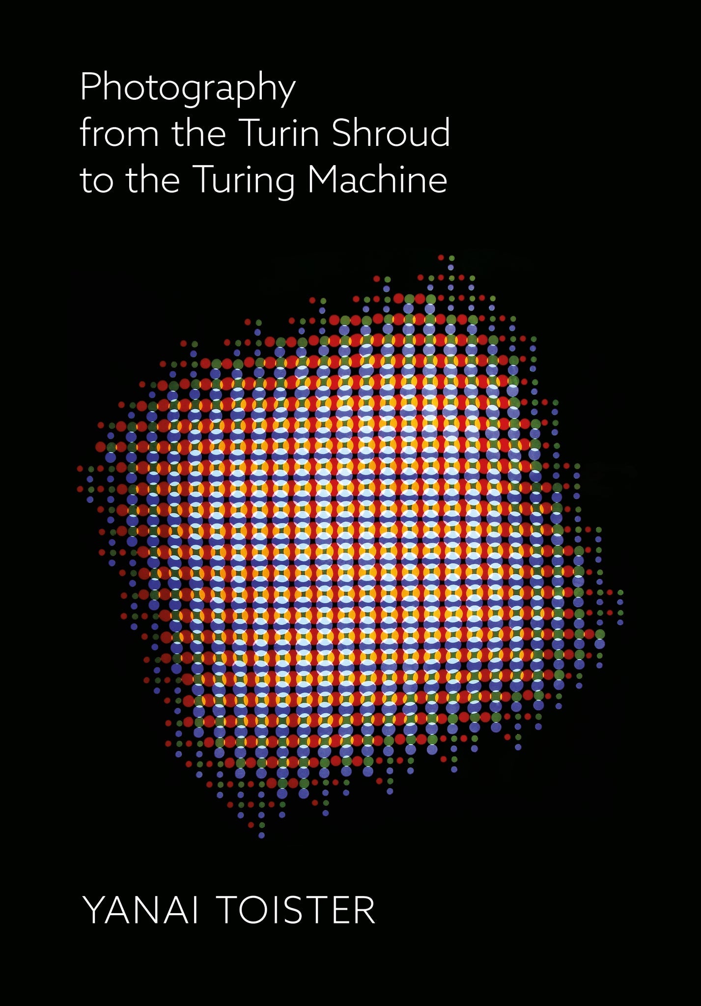 Cover image for Photography from the Turin Shroud to the Turing Machine ISBN 9781789381580