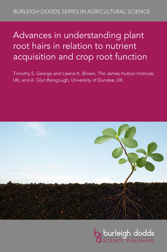 Advances in understanding plant root hairs in relation to nutrient acquisition and crop root function