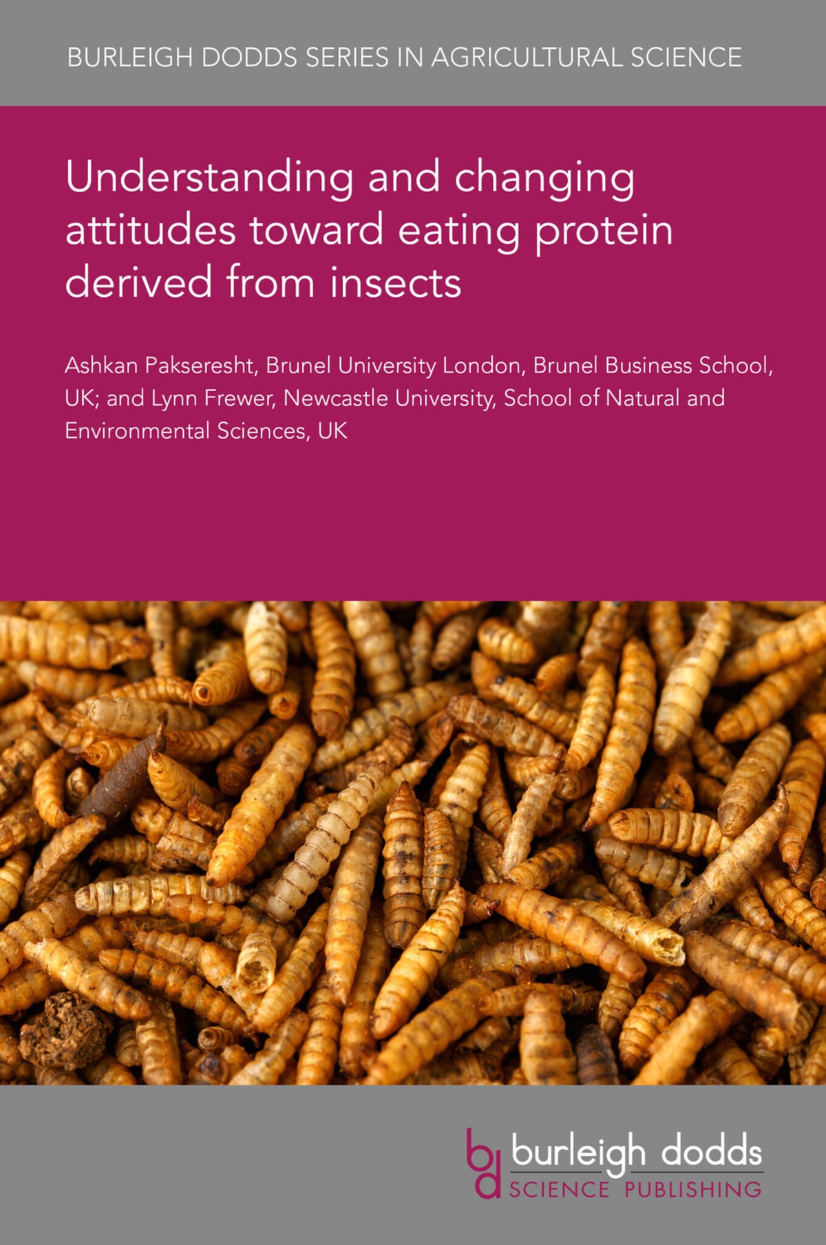 Cover image for Understanding and changing attitudes toward eating protein derived from insects ISBN 9781835452134