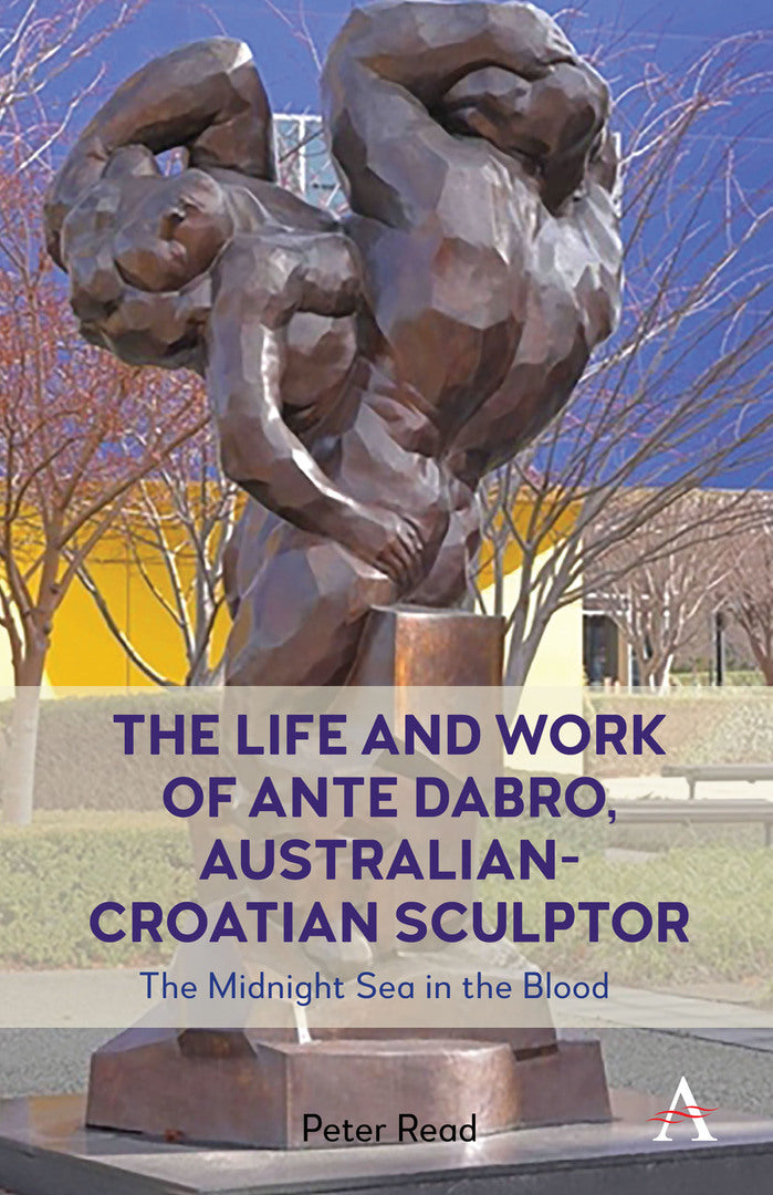 Cover image for The Life and Work of Ante Dabro, Australian-Croatian Sculptor ISBN 9781839989926