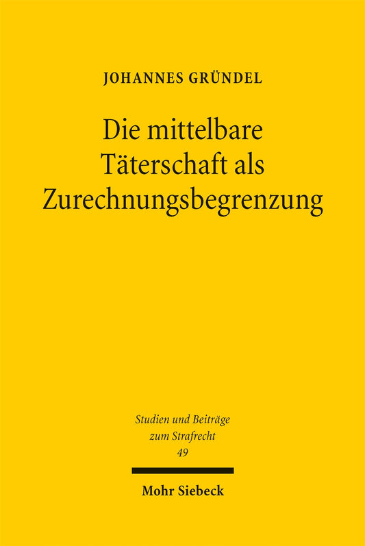 Die mittelbare Täterschaft als Zurechnungsbegrenzung