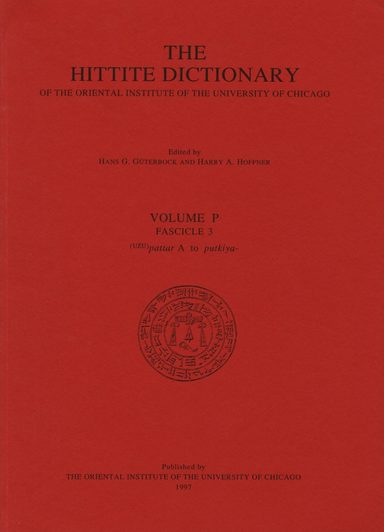 Hittite Dictionary of the Oriental Institute of the University of Chicago Volume P, fascicle 3 (pattar to putkiya-)