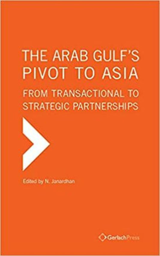The Arab Gulf's Pivot to Asia