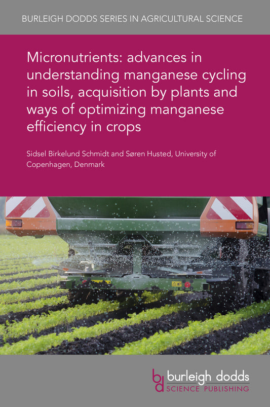 Micronutrients: advances in understanding manganese cycling in soils, acquisition by plants and ways of optimizing manganese efficiency in crops