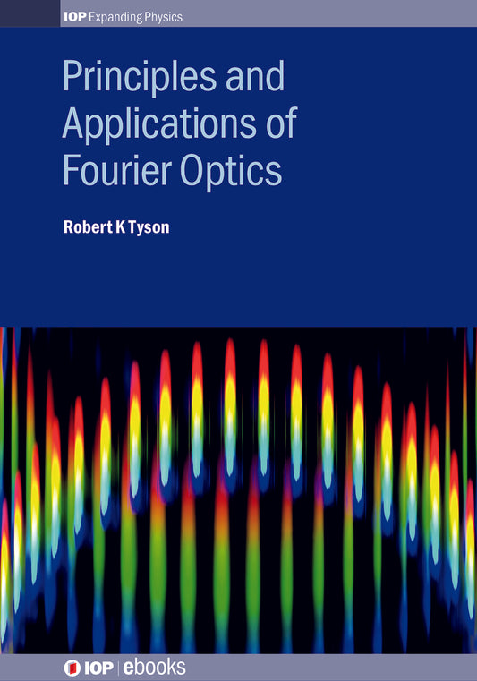 Principles and Applications of Fourier Optics