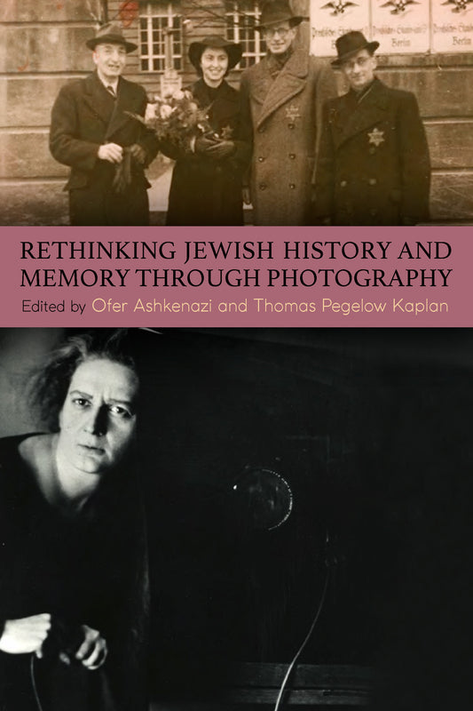 Rethinking Jewish History and Memory Through Photography