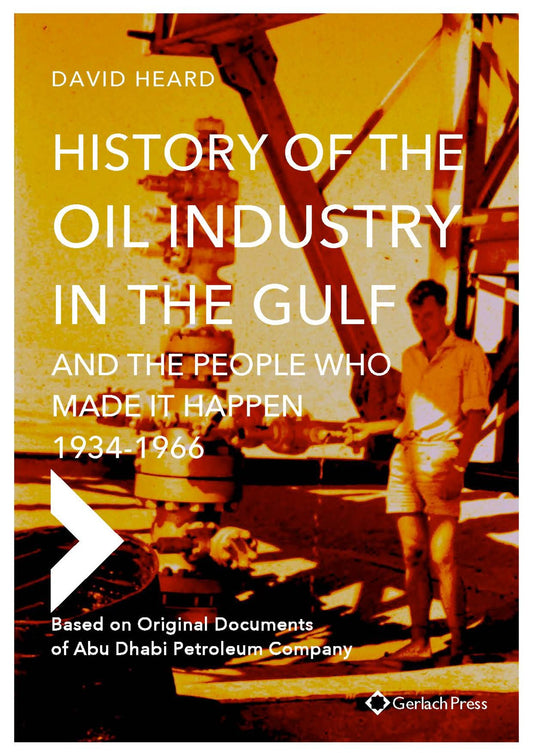 History of the Oil Industry in the Gulf and the People Who Made it Happen, 1934-1966 (5-book set)