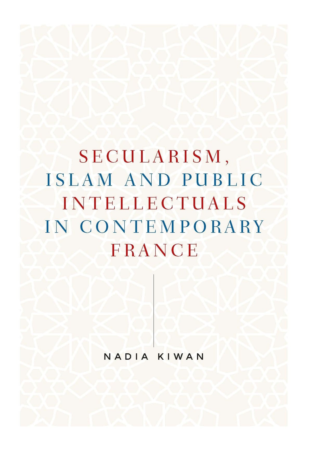 Secularism, Islam and public intellectuals in contemporary France