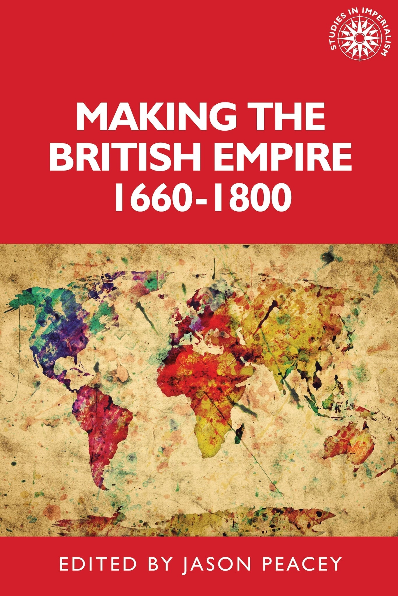 Cover image for Making the British empire, 1660–1800 ISBN 9781526167002