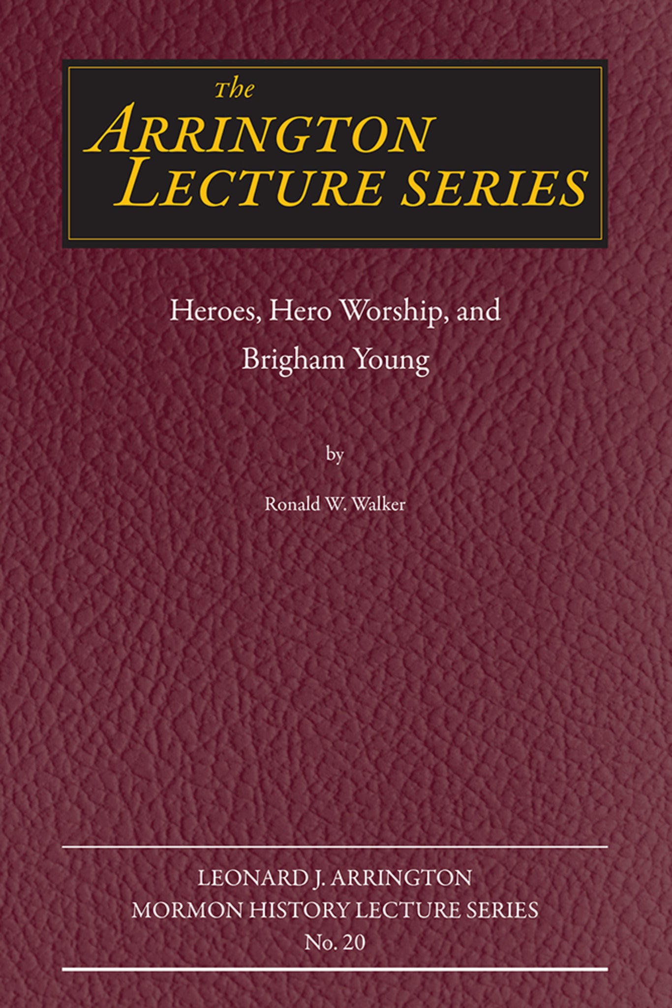 Heroes, Hero Worship, and Brigham Young