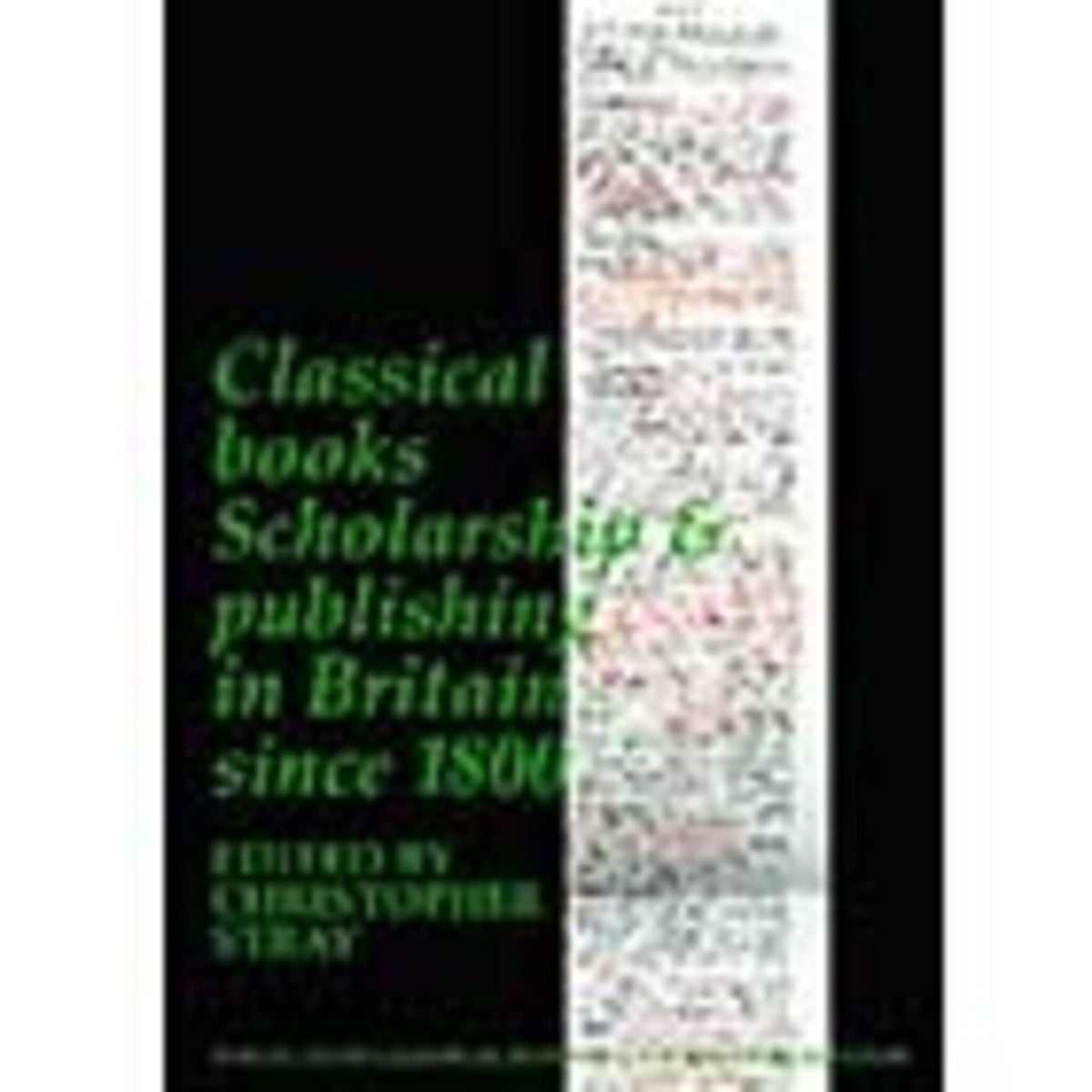 Cover image for Classical Books: Scholarship & publishing in Britain since 1800 (BICS Supplement 101) ISBN 9781905670154